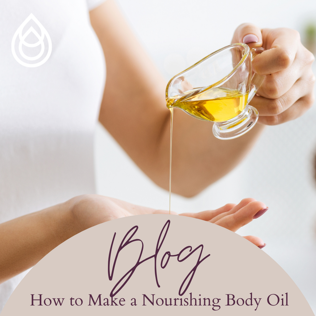 How to Make a Nourishing Body Oil